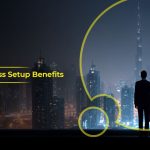 Top 10 Benefits of Starting a Company in the UAE
